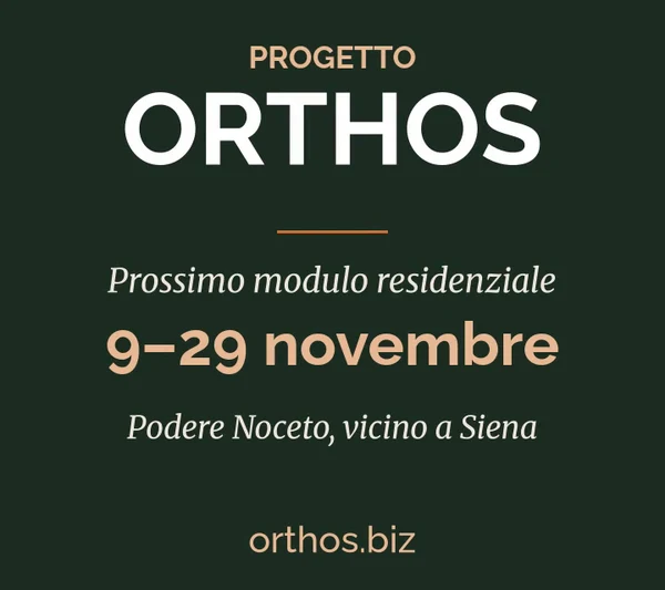 Progetto Orthos, prossimo modulo residenziale dal 9 al 29 novembre a Podere Noceto, vicino a Siena